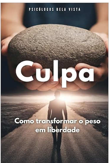 Culpa: Como Transformar o Peso em Liberdade