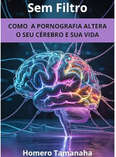 Sem Filtro: A Pornografia e o Cérebro